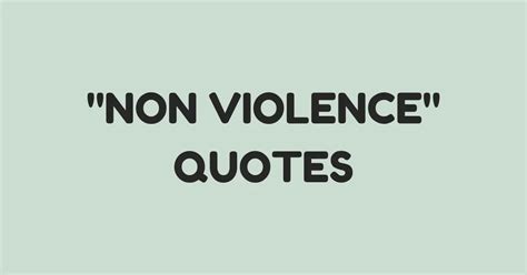 40 Non Violence Quotes To Keep You Peaceful