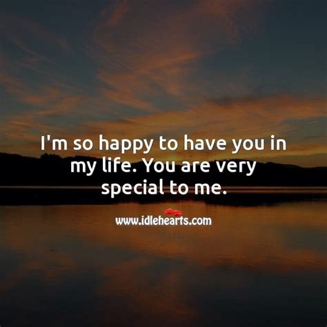 Im Happy To Have You In My Life Quotes