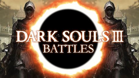 Dark Souls 3 Battles Episode 12 Youtube