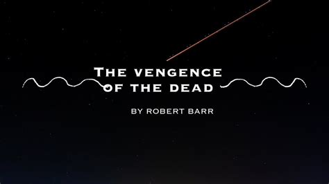 The Vengence Of The Dead By Robert Barr Public Domain Audiobook Youtube