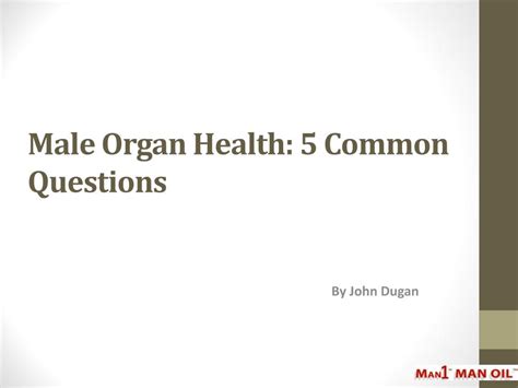 Ppt Male Organ Health 5 Common Questions Powerpoint Presentation Free Download Id 7179745