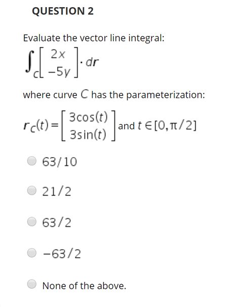 solved question 2 evaluate the vector line integral sex