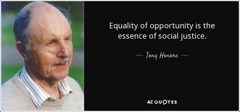 Tony Honore Quote Equality Of Opportunity Is The Essence Of Social