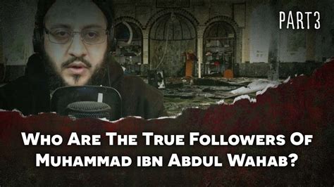 Who Are The True Followers Of Muhammad Ibn Abdul Wahab Wahab Part 3 Peshawar Attack Ebn