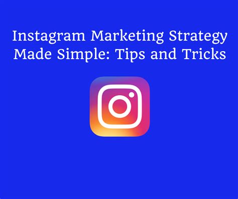 Instagram Marketing Strategy Made Simple Tips And Tricks