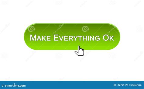 Make Everything Ok Web Interface Button Clicked With Mouse Cursor