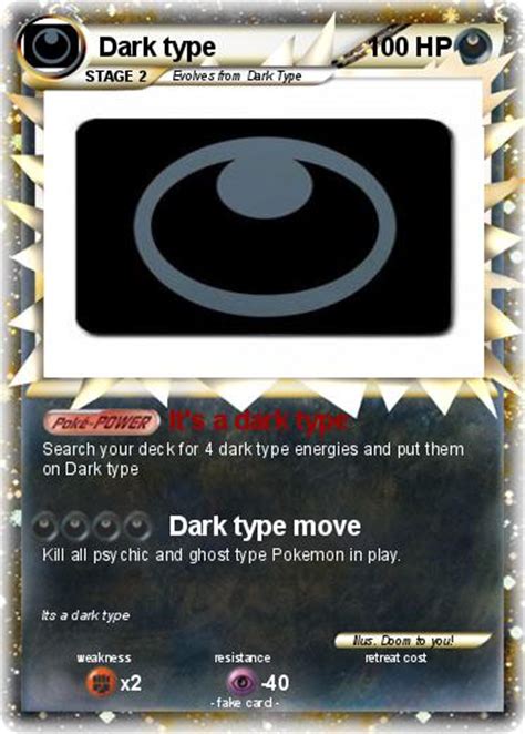 All pokémon creatures and their moves are assigned certain types. Pokémon Dark type - It's a dark type - My Pokemon Card