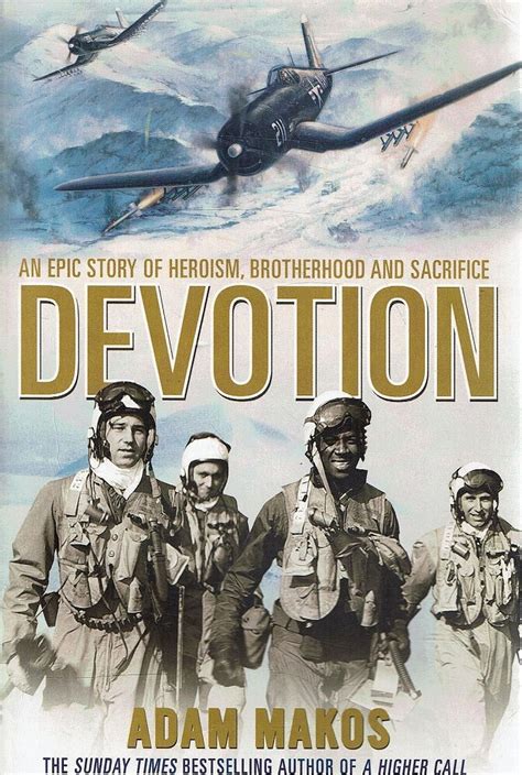 devotion an epic story of heroism brotherhood and sacrifice makos adam marlowes books