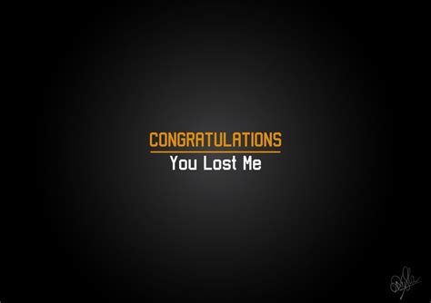 Congratulations You Lost Me Quote Of The Day Lost Myself Quotes