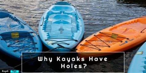 Why Kayaks Have Holes Purposes Of Holes 2022 Kayakpapa