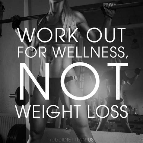 work out for wellness not weight loss x fit girl motivation fitness motivation quotes