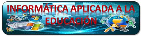 InformÁtica Aplicada A La EducaciÓn Introduccion