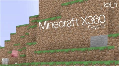 Minecraft X360 Days 1 7 No Commentary Youtube