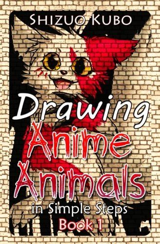 Buy Drawing Anime Animals In Simple Steps Book 1 How To Draw Anime