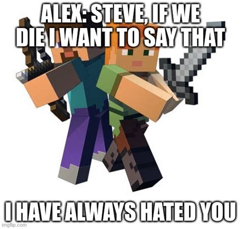 Minecraft Steve And Alex Memes Imgflip