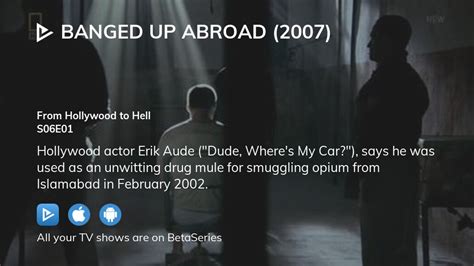 Watch Banged Up Abroad 2007 Season 6 Episode 1 Streaming Online