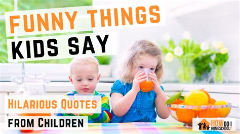 Kids Say Funny Things Hilarious Quotes From Children