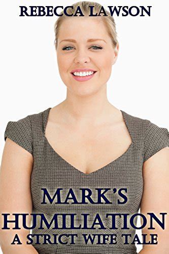 Marks Humiliation A Strict Wife Tale By Rebecca Lawson Goodreads