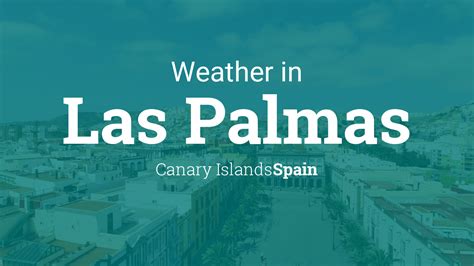 Weather For Las Palmas Canary Islands Spain