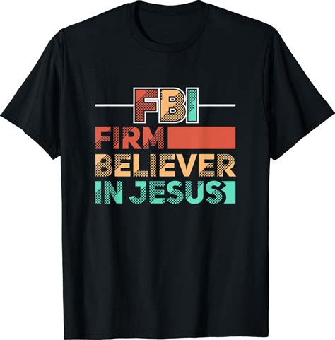 Fbi Firm Believer In Jesus Motivational Christian Lover T