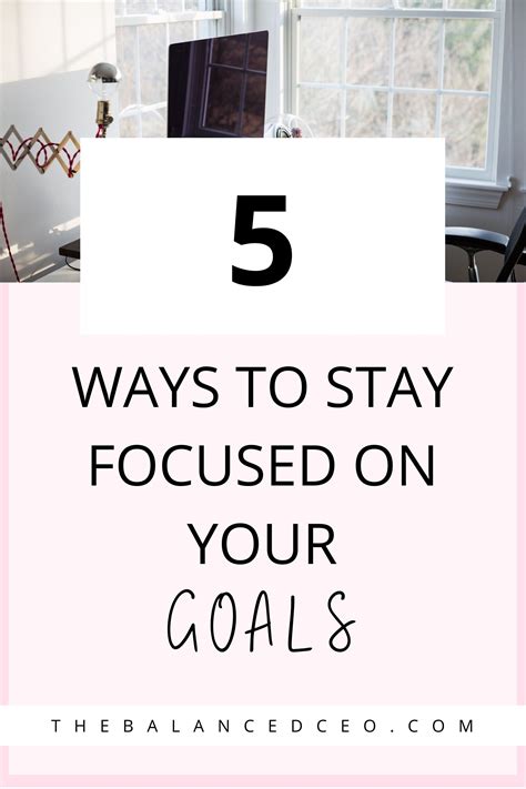 5 Ways To Stay Focused On Your Goals Focus On Your Goals Stay