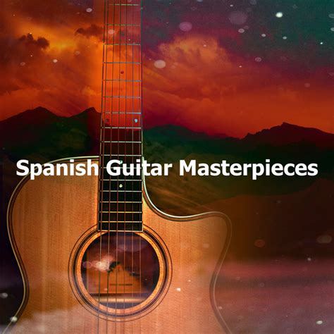 Spanish Guitar Masterpieces Album By Spanish Classic Guitar Spotify