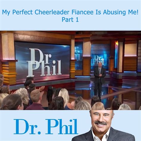 dr phil my perfect cheerleader fiancee is abusing me part 1 dr phil my perfect