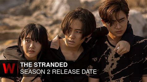 The Stranded Season 2 Release Date Cast Plot And Every Latest News