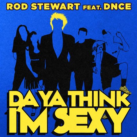 Rod Stewart Da Ya Think Im Sexy Remix Lyrics Genius Lyrics