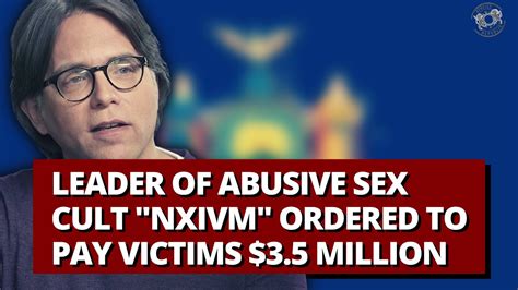 Leader Of Abusive Sex Cult Nxivm Ordered To Pay Victims 35 Million Youtube