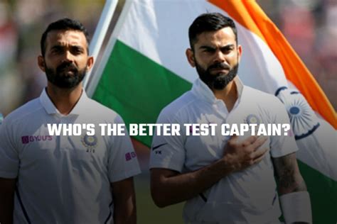 Virat Kohli Vs Ajinkya Rahane Whos The Better Test Captain