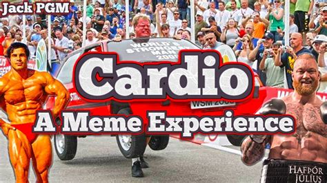 Cardio A Meme Experience Youtube