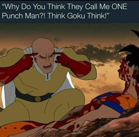 Think Goku Think Anime And Manga One Punch Man Funny One Punch Man