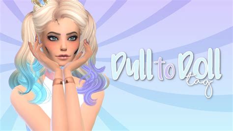 The Sims 4 Create A Sim Dull To Doll Tag Youtube