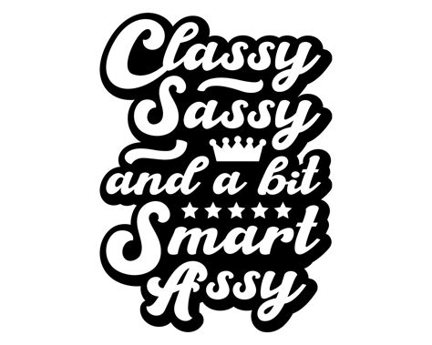 classy sassy and a bit smart assy svg funny svg quote svg etsy