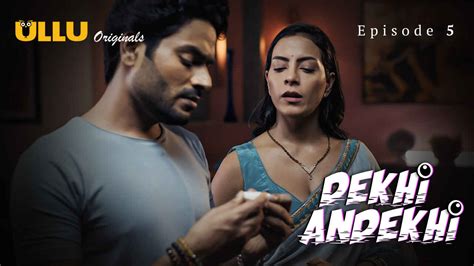 Dekhi Andekhi 2023 Ullu Originals Hindi Sex Web Series Ep 5