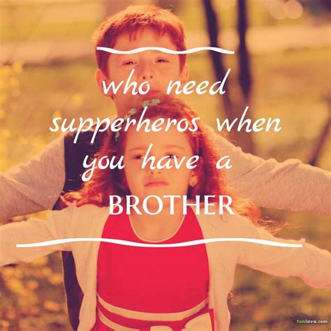 Brother and sister love quotes. Most Beautiful Quotes about brothers and sisters