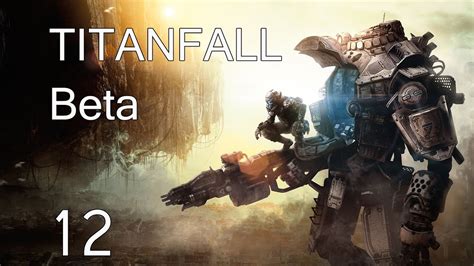 Titanfall Beta Lets Play Part 12 Youtube