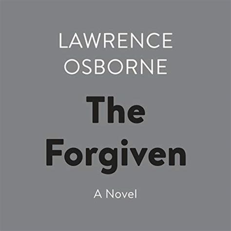 The Forgiven A Novel Hörbuch Download Lawrence Osborne Ralph