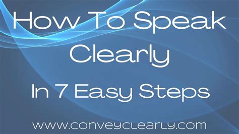 How To Speak Clearly In 7 Easy Steps Convey Clearly