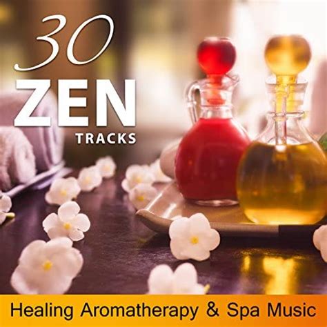 30 Zen Tracks Healing Aromatherapy And Spa Music Essentials Oils For