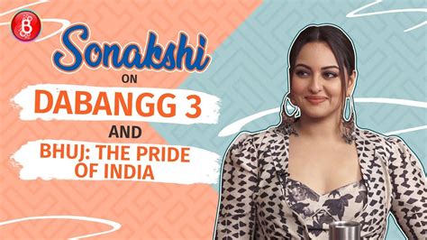 Sonakshi Sinha Shares Her Excitement Over Dabangg 3 And Bhuj The Pride Of India Youtube