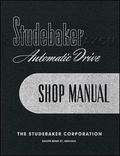Use wiring diagrams to assist in building or manufacturing the circuit or electronic device. Studebaker Auto Transmission Shop Manual 1951 1952 1953 1954 Champion Commander | eBay
