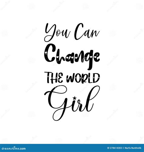 You Can Change The World Girl Black Letter Quote Stock Vector