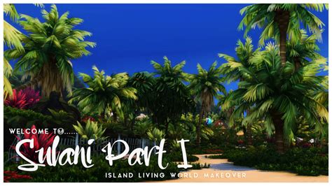 Sims 4 Welcome To Sulani World Makeover Part I Micat Game