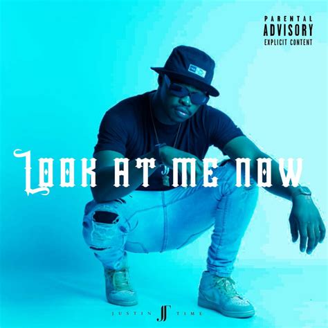 Look At Me Now Single By Justin Time Spotify