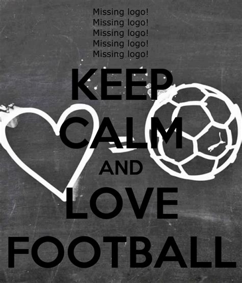 Keep Calm And Love Football Poster Nick Keep Calm O Matic