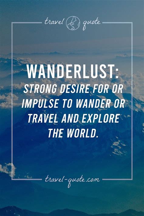 11 Of The Best Wanderlust Quotes A Strong Desire To Travel Travel Quotes