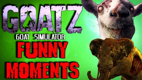 Goat Simulator Goatz Funny Moments Nelly Thee Elephant A Way To