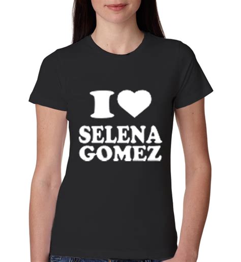 I Love Selena Gomez Womens T Shirt